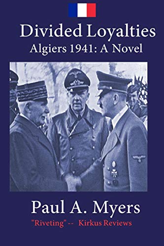 Stock image for Divided Loyalties: Algiers 1941 - A Novel (Fighting France) for sale by SecondSale