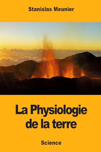 Stock image for La Physiologie de la terre (French Edition) for sale by Lucky's Textbooks