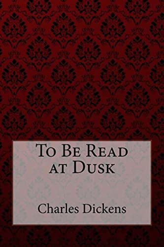 Beispielbild fr To Be Read at Dusk Charles Dickens zum Verkauf von THE SAINT BOOKSTORE