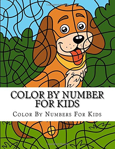 9781981872299: Color By Number For Kids: Fun Animals Coloring Book For Kids (Boys and Girls Color By Numbers Ages 2-4, 5, 4-8, 9-12)