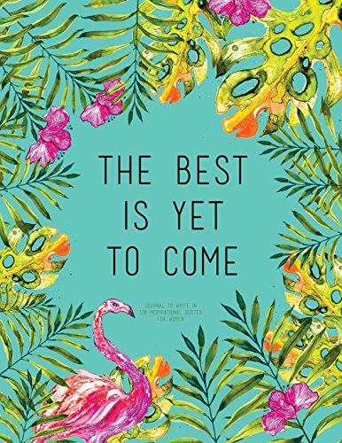 9781981885688: The Best Is Yet To Come - Journal To Write In, 110 Inspirational Quotes For Women: Tourquoise Tropical Watercolor Notebook, Quote Cover 8.5 x 11, Gifts For Women (Quote Journal)