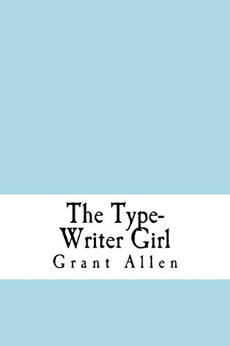 Imagen de archivo de The Type-Writer Girl a la venta por ThriftBooks-Atlanta