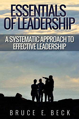 9781981890668: Essentials of Leadership: A Systematic Approach to Effective Leadership
