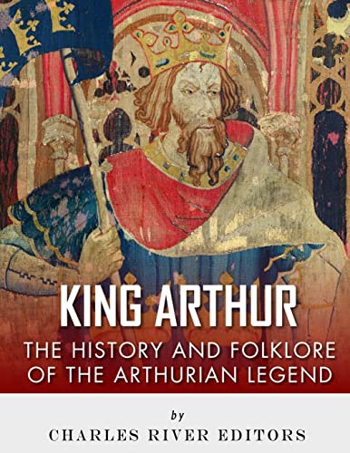 Stock image for King Arthur: The History and Folklore of the Arthurian Legend [Soft Cover ] for sale by booksXpress