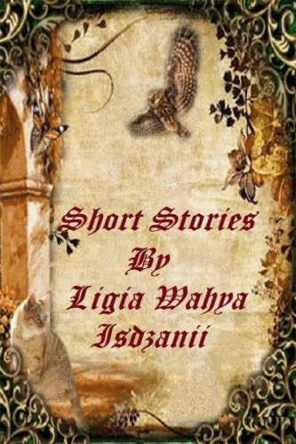 Stock image for Short Stories By Ligia Wahya Isdzanii for sale by Revaluation Books