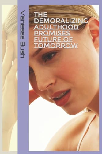 Stock image for The Demoralizing Adulthood Promises Future OF Tomorrow (My life) for sale by Lucky's Textbooks