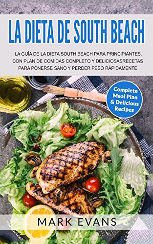 9781981926763: La Dieta de South Beach: La Gua de la Dieta South Beach para principiantes, con plan de comidas completo y deliciosas recetas para ponerse sano y perder peso rpidamente (South Beach Diet en Espaol)