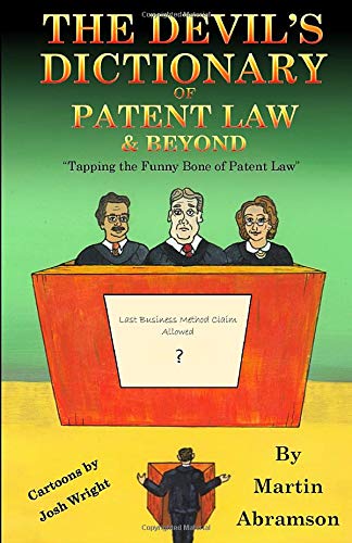 9781981948499: The Devil's Dictionary of Patent Law and Beyond: Tapping the Funny Bone of Patent Law - Abramson, Martin: 198194849X - AbeBooks 9781981948499: The Devil's Dictionary of Patent Law and Beyond: Tapping the Funny Bone of Patent Law - Abramson, Martin: 198194849X - AbeBooks