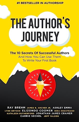 Beispielbild fr The Author's Journey: The 10 Secrets Of Successful Authors And How You Can Use Them To Write Your First Book zum Verkauf von Lucky's Textbooks