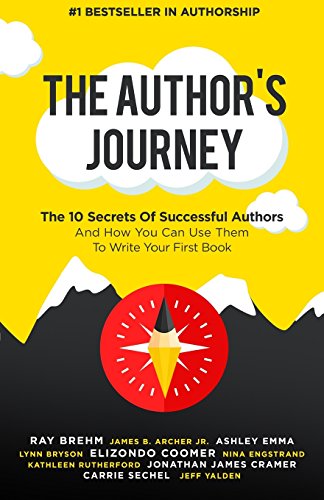 9781981952533: The Author's Journey: The 10 Secrets Of Successful Authors And How You Can Use Them To Write Your First Book