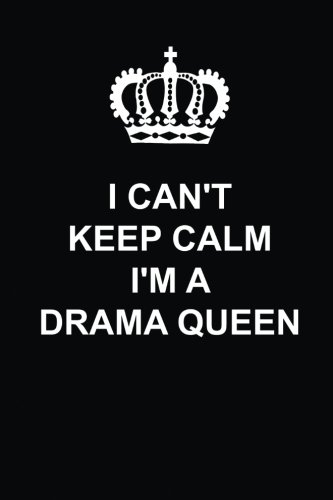 9781981953639: I Can't Keep Calm I'm a Drama Queen: Lined Black Notebook for Acting Teacher To Do List Exercise Note Book Funny Themed Journal Diary Gift for Melodramatic Teen Girl Women Thespian Lover