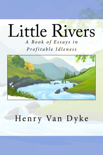 Imagen de archivo de Little Rivers: A Book of Essays in Profitable Idleness a la venta por Revaluation Books