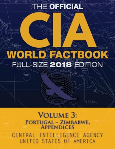 Beispielbild fr The Official CIA World Factbook Volume 3: Full-Size 2018 Edition: Giant 8.5"x11" Format, 600+ Pages, Large Print: The #1 Global Reference, Complete & . Zimbabwe, Appendices. (Carlile Civic Library) zum Verkauf von WorldofBooks