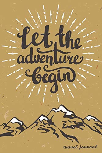 Stock image for Let The Adventure Begin: Travel Journal and Planner for 6 Trips with Checklist, Itineraries, Journal Entries, and Sketch and Photo Pages for sale by SecondSale