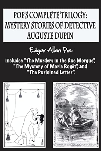 9781981974238: Poe's complete trilogy: mystery stories of detective Auguste Dupin: Includes “The Murders in the Rue Morgue”, “The Mystery of Marie Rogt”, and “The Purloined Letter”.