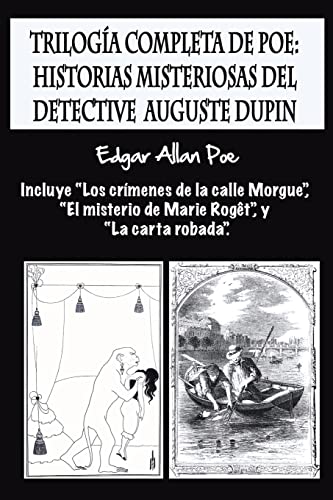 9781981974429: Triloga completa de Poe: Historias misteriosas del detective Auguste Dupin: Incluye “Los crmenes de la calle Morgue”, “El misterio de Marie Rogt”, y “La carta robada”.
