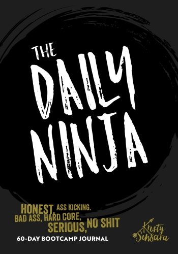 Stock image for The Daily Ninja: A Badass Hardcore Life Changing Daily Journal for sale by Decluttr