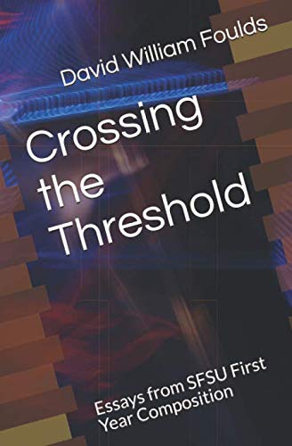 Stock image for Crossing the Threshold: Essays from SFSU First Year Composition for sale by Revaluation Books