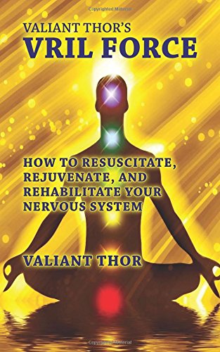 Stock image for Valiant Thor's Vril Force: How to Resuscitate, Rejuvenate, and Rehabilitate Your Nervous System for sale by ThriftBooks-Dallas