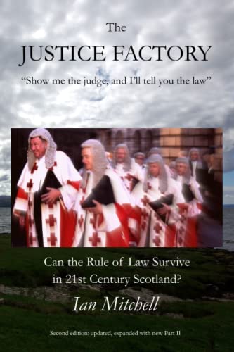 Imagen de archivo de The Justice Factory (second edition): Can the Rule of Law Survive in Twenty-First Century Scotland? a la venta por AwesomeBooks