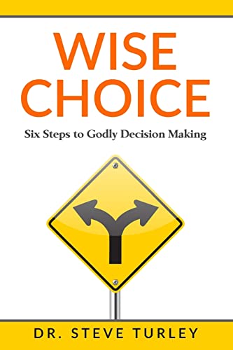 Stock image for Wise Choice: Six Steps to Godly Decision Making (Paperback) for sale by Book Depository International