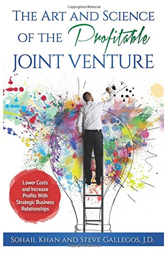 Imagen de archivo de The Art and Science of the Profitable Joint Venture: Lower Costs and Increase Profits with Strategic Business Relationships a la venta por Revaluation Books