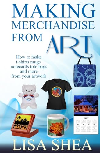 Stock image for Making Merchandise From Art - How to make t-shirts mugs notecards tote bags and for sale by ThriftBooks-Atlanta