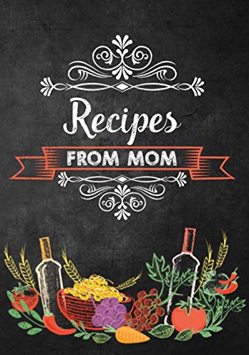 9781982002114: Recipes From Mom: Blank Mom's Recipe Book to Collect Favorite Home Recipes or any Favorite Recipes; Make your Own Home Cookbook with Table of ... for Rating and Notes; Mom's Blank Recipe Book