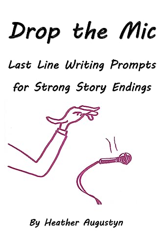 Stock image for Drop the Mic: Last Line Writing Prompts for Strong Story Endings for sale by THE SAINT BOOKSTORE