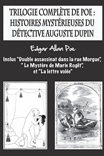 9781982007393: Trilogie complte de Poe: histoires mystrieuses du dtective Auguste Dupin: inclus “Double assassinat dans la rue Morgue”, “ Le Mystre de Marie Rogt”, et “La lettre vole”.