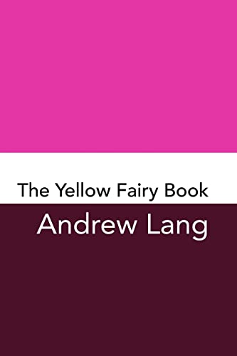 9781982014841: The Yellow Fairy Book: Original and Unabridged (Andrew Lang's Rainbow Fairy Books)