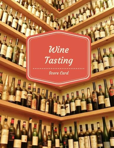 9781982042912: Wine Tasting Score Card: Wine Tasting Party Ideas:score cards,Appearance,Aroma,Body,Taste,Finish, 60 Pages 8.5x11 Inch