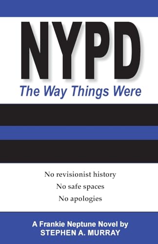 Imagen de archivo de NYPD: The Way Things Were: No revisionist history. No safe spaces. No apologies. a la venta por ThriftBooks-Atlanta