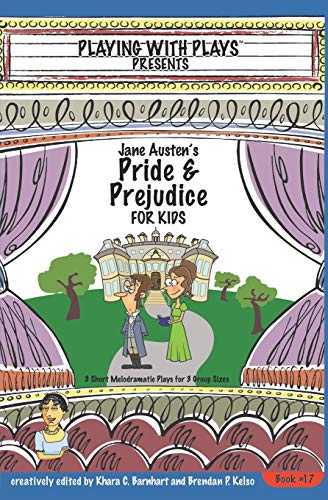 Stock image for Jane Austen's Pride and Prejudice for Kids: 3 Short Melodramatic Plays for 3 Group Sizes (Playing With Plays) for sale by Save With Sam