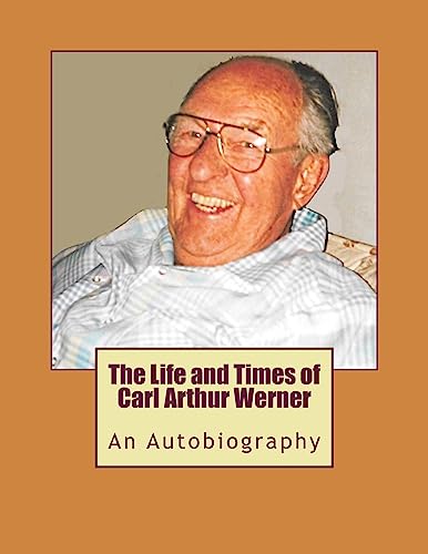 Stock image for The Life and Times of Carl Arthur Werner: AnAutobiography [Soft Cover ] for sale by booksXpress