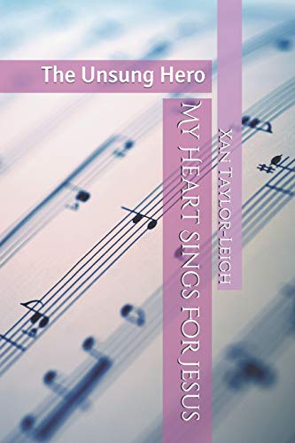 Stock image for My Heart Sings For Jesus: The Unsung Hero (Volume 1) [Soft Cover ] for sale by booksXpress