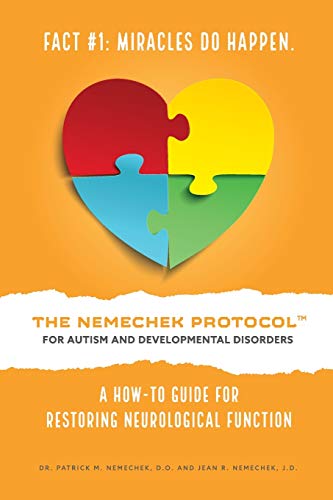 Stock image for THE NEMECHEK PROTOCOL FOR AUTISM AND DEVELOPMENTAL DISORDERS: A How-To Guide For Restoring Neurological Function for sale by Red's Corner LLC