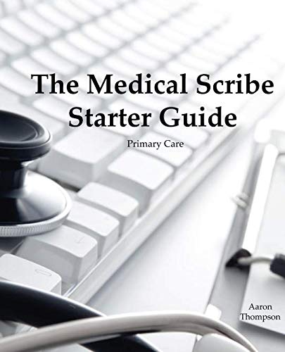 Stock image for The Medical Scribe Starter Guide: Primary Care for sale by Wonder Book