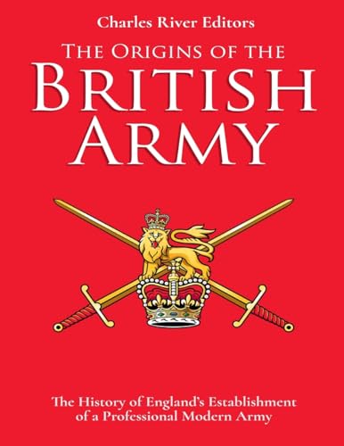 Stock image for The Origins of the British Army: The History of England's Establishment of a Professional Modern Army for sale by ThriftBooks-Atlanta