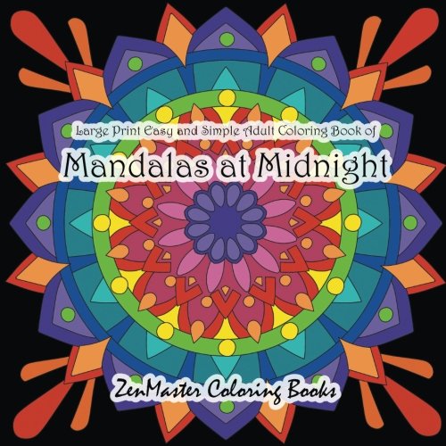 Stock image for Large Print Easy and Simple Coloring Book for Adults of Mandalas at Midnight: A Black Background Mandalas and Designs Adult Coloring Book For . Volume 10 (Easy Coloring Books For Adults) for sale by WorldofBooks