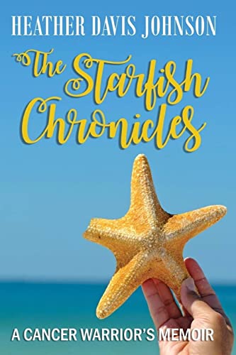 Stock image for The Starfish Chronicles: A Cancer Warrior's Memoir for sale by SecondSale