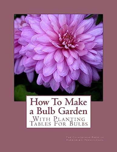 Beispielbild fr How To Make a Bulb Garden: With Planting Tables For Bulbs zum Verkauf von HPB-Emerald