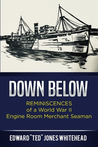 Imagen de archivo de Down Below: Reminiscences of a World War II Engine Room Merchant Seaman a la venta por WorldofBooks