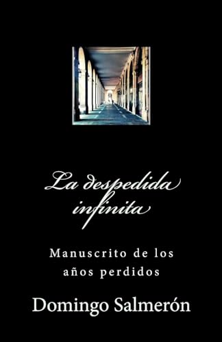 Beispielbild fr La despedida infinita: Manuscrito de los aos perdidos (Spanish Edition) zum Verkauf von Lucky's Textbooks