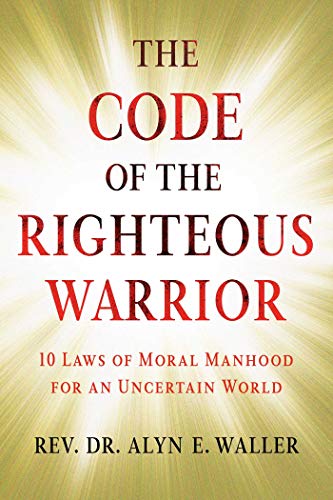 9781982100353: Code of the Righteous Warrior: 10 Laws of Moral Manhood for an Uncertain World