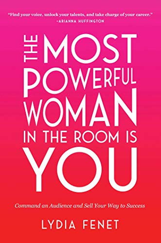 Stock image for The Most Powerful Woman in the Room Is You: Command an Audience and Sell Your Way to Success for sale by Dunaway Books