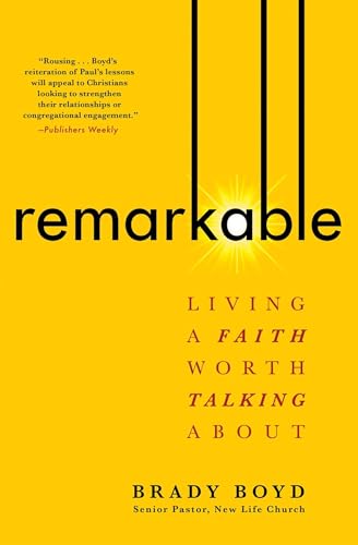 Imagen de archivo de Remarkable : Living a Faith Worth Talking About a la venta por Better World Books
