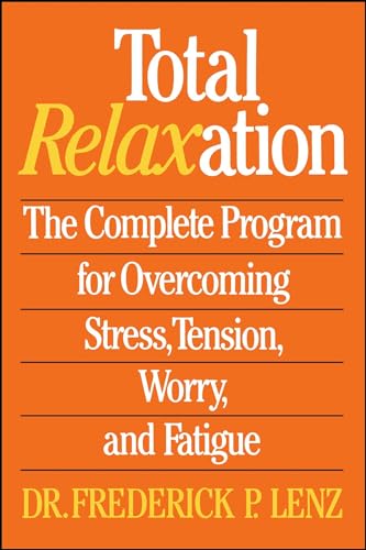 Stock image for Total Relaxation: The Complete Program for Overcoming Stress, Tension, Worry, and Fatigue for sale by Revaluation Books