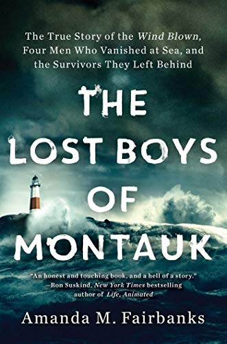 Stock image for The Lost Boys of Montauk: The True Story of the Wind Blown, Four Men Who Vanished at Sea, and the Survivors They Left Behind for sale by ZBK Books