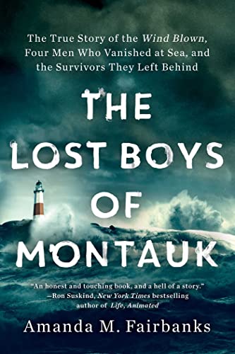 Stock image for The Lost Boys of Montauk: The True Story of the Wind Blown, Four Men Who Vanished at Sea, and the Survivors They Left Behind for sale by SecondSale